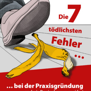 Die 7 t&ouml;dlichsten Fehler bei der Praxisgr&uuml;ndung
